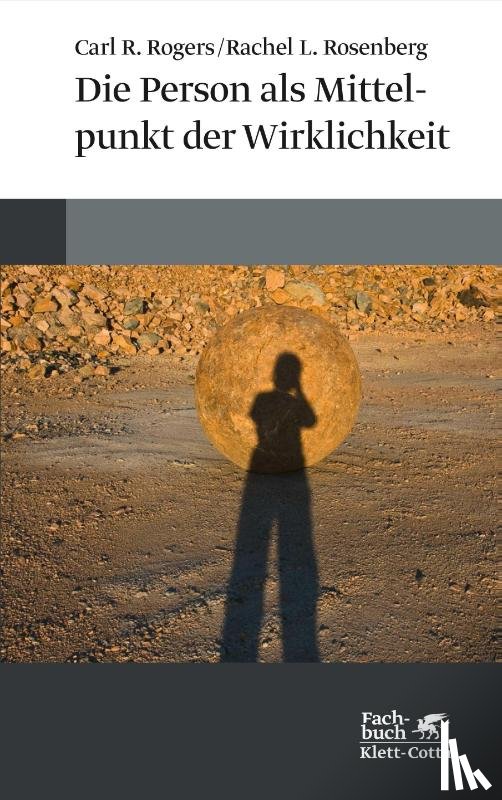 Rogers, Carl R., Rosenberg, Rachel L. - Die Person als Mittelpunkt der Wirklichkeit