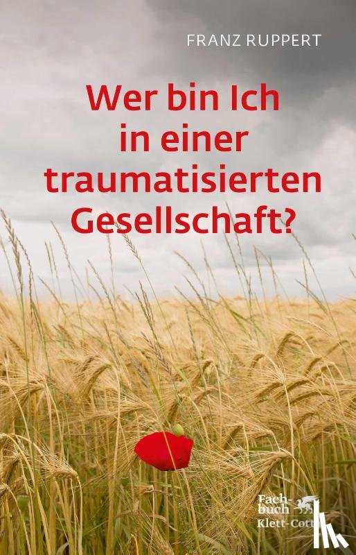 Ruppert, Franz - Wer bin ich in einer traumatisierten Gesellschaft?