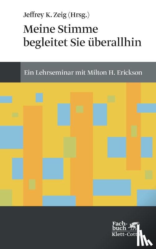 Zeig, Jeffrey K - Meine Stimme begleitet Sie überall hin