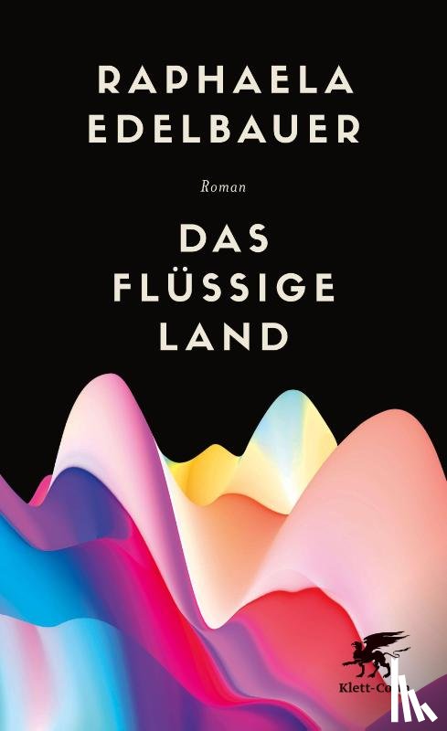 Edelbauer, Raphaela - Das flüssige Land