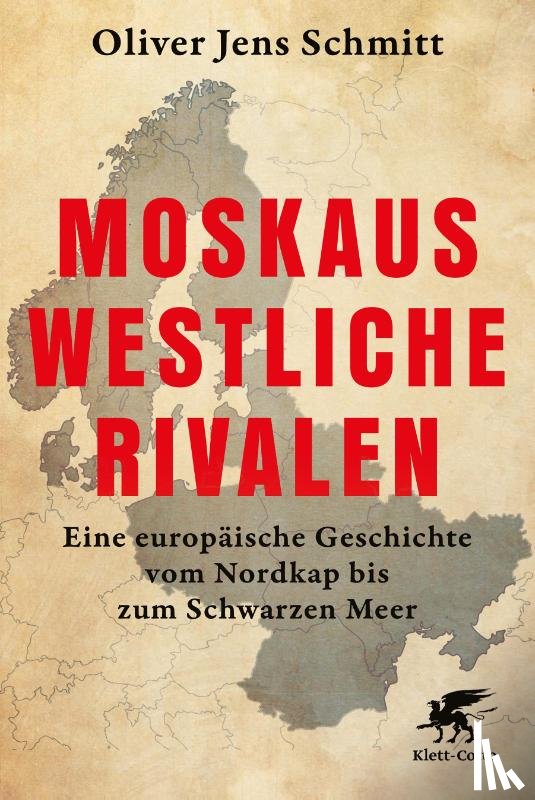 Schmitt, Oliver Jens - Moskaus westliche Rivalen