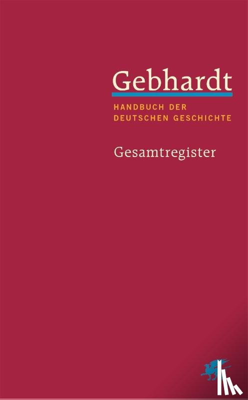  - Gebhardt: Handbuch der deutschen Geschichte. Gesamtregister (Gebhardt Handbuch der Deutschen Geschichte, Bd. 25)