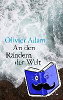 Adam, Olivier - An den Rändern der Welt