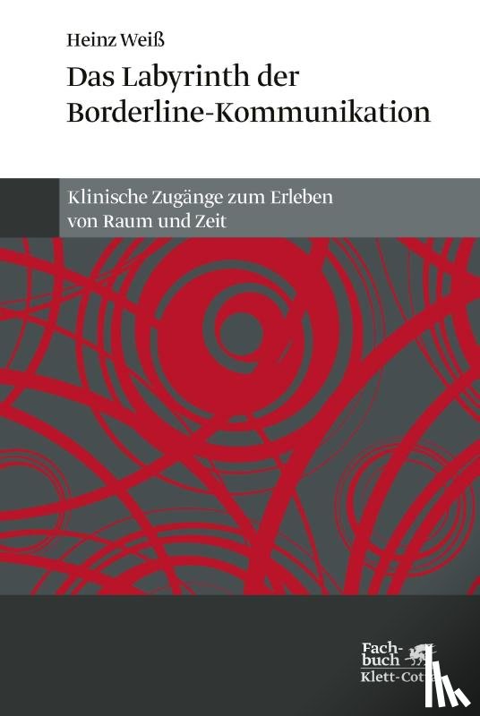 Weiß, Heinz - Das Labyrinth der Borderline-Kommunikation