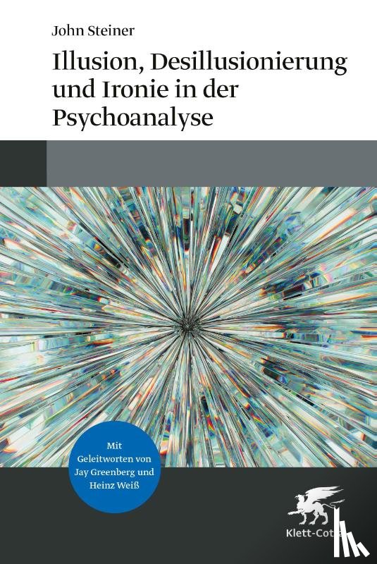 Steiner, John - Illusion, Desillusionierung und Ironie in der Psychoanalyse