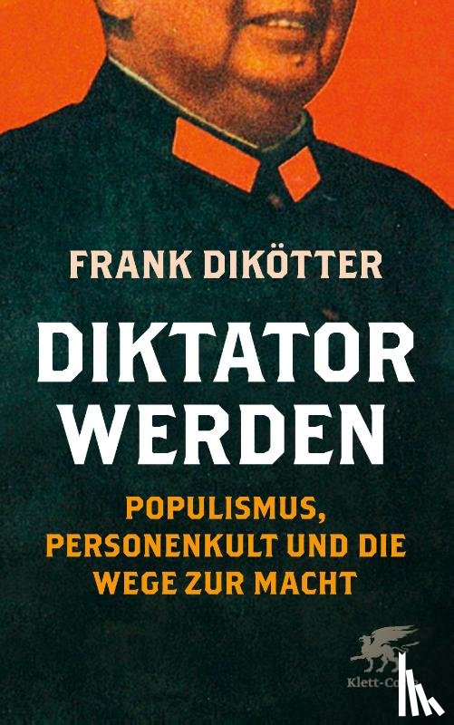 Dikötter, Frank - Diktator werden