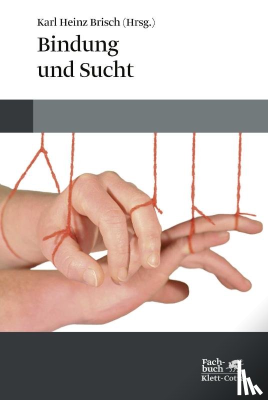 Brisch, Karl Heinz - Bindung und Sucht