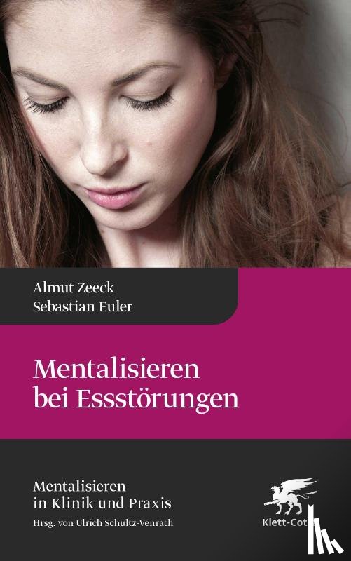 Zeeck, Almut, Euler, Sebastian - Mentalisieren bei Essstörungen (Mentalisieren in Klinik und Praxis, Bd. 8)