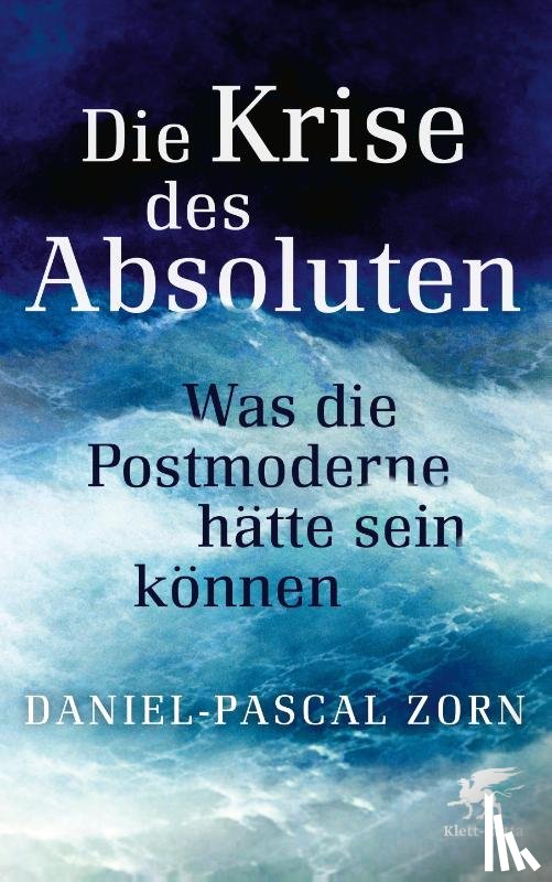 Zorn, Daniel-Pascal - Die Krise des Absoluten