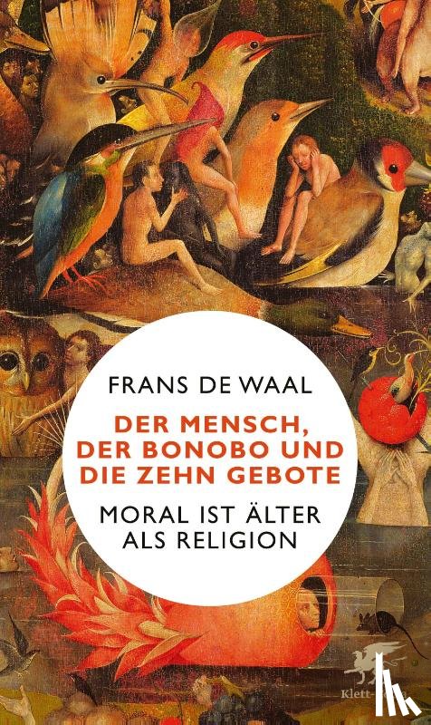 De Waal, Frans - Der Mensch, der Bonobo und die Zehn Gebote