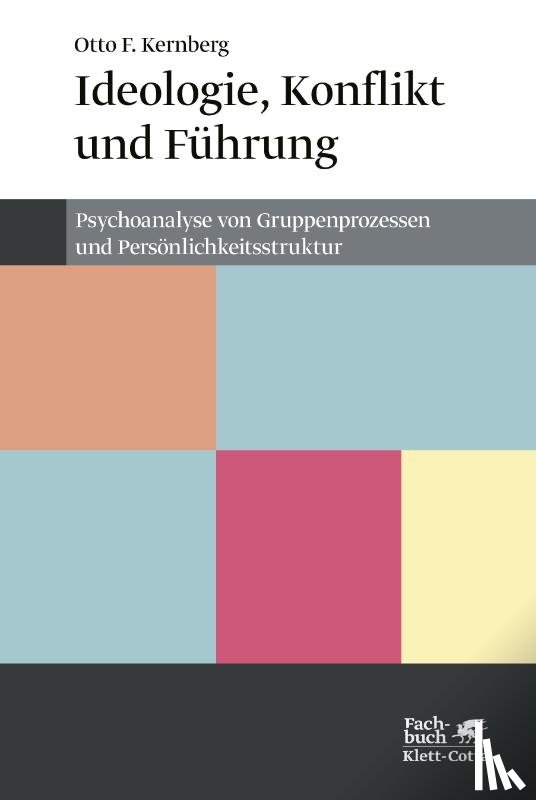 Kernberg, Otto F. - Ideologie, Konflikt und Führung