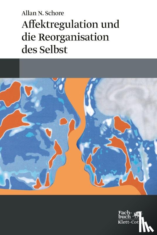 Schore, Allan N. - Affektregulation und die Reorganisation des Selbst