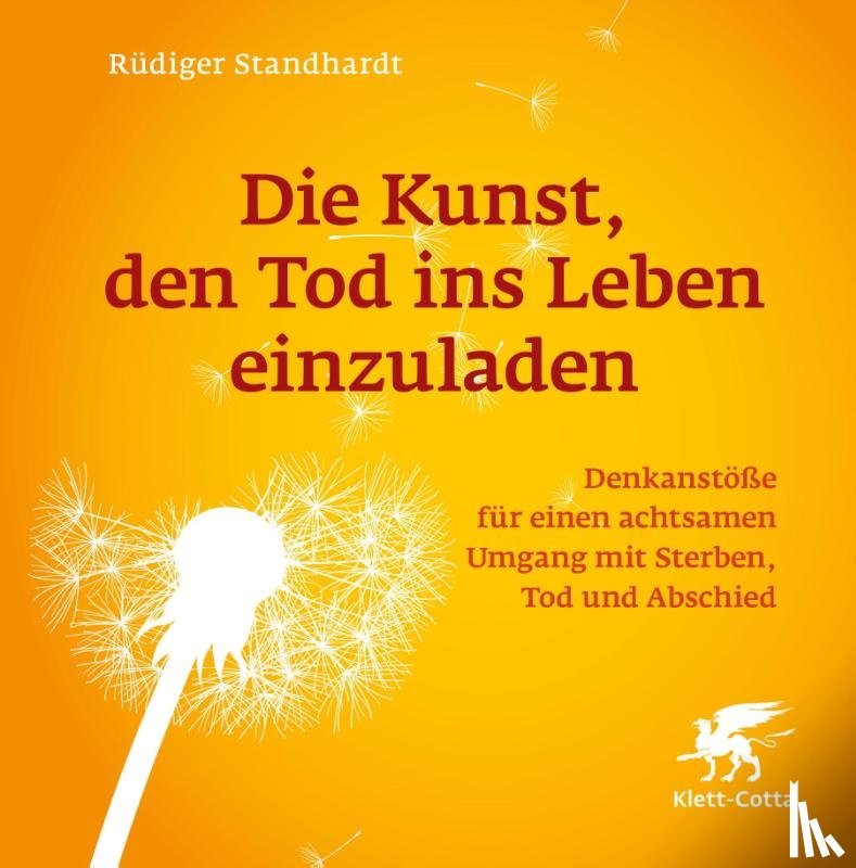 Standhardt, Rüdiger - Die Kunst, den Tod ins Leben einzuladen