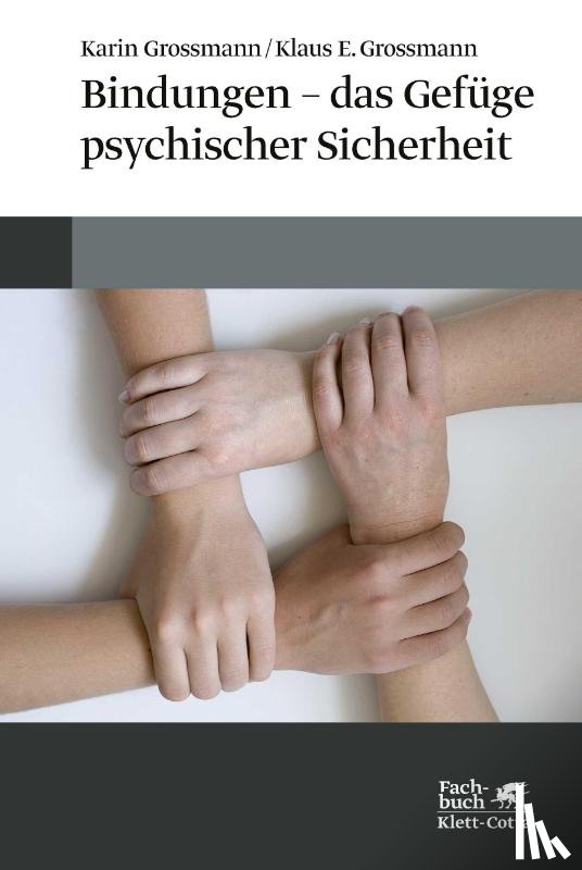 Grossmann, Karin, Grossmann, Klaus E. - Bindungen - das Gefüge psychischer Sicherheit