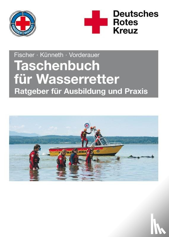 Fischer, Peter, Künneth, Thilo, Vorderauer, Alfons - Taschenbuch für Wasserretter