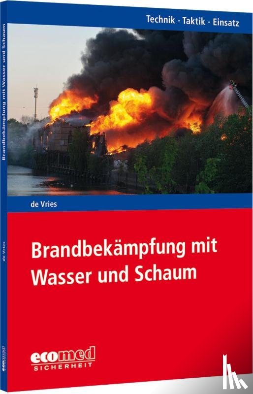 Vries, Holger de - Brandbekämpfung mit Wasser und Schaum