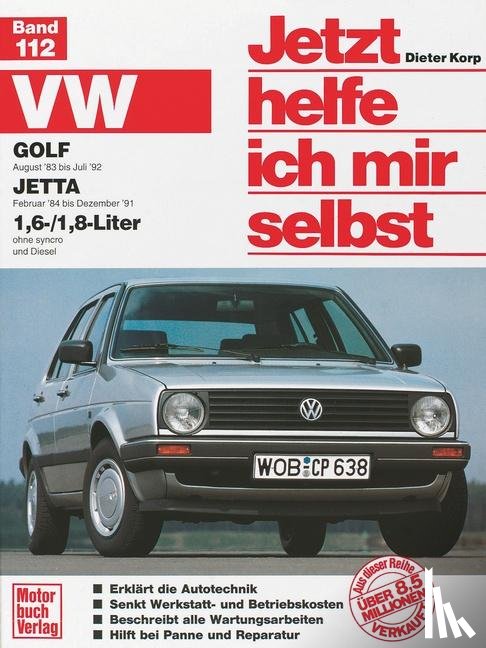 Korp, Dieter - VW Golf II / Jetta ab August '83. VW Jetta ab Februar '84 1,6/1,8-Liter. Jetzt helfe ich mir selbst