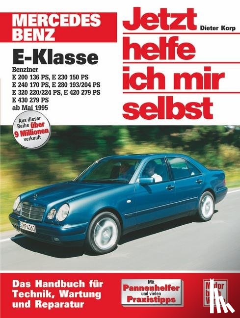 Korp, Dieter - Mercedes-Benz E-Klasse Benziner ab Mai 1995. Jetzt helfe ich mir selbst