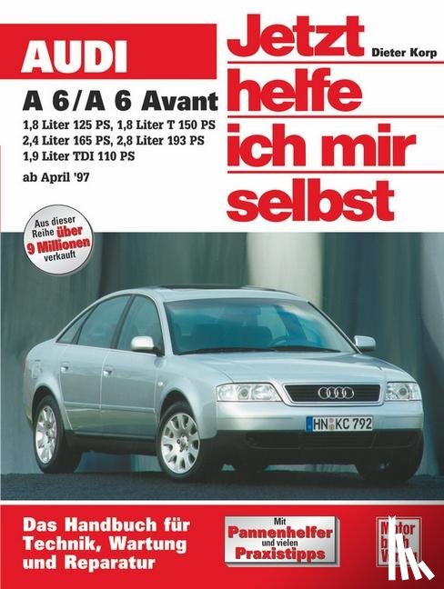 Korp, Dieter - Audi A6 / A6 Avant ab April 1997. Jetzt helfe ich mir selbst