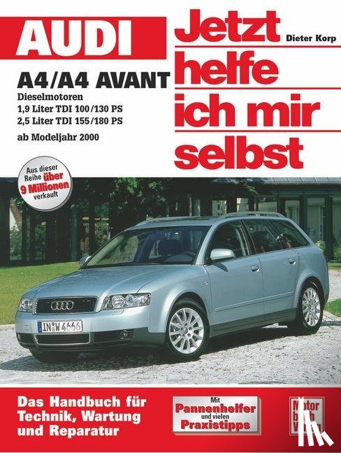 Korp, Dieter - Audi A4/A4 Avant Diesel ab Modelljahr 2000. Jetzt helfe ich mir selbst