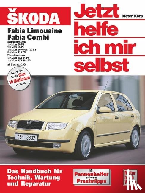 Korp, Dieter - Skoda Fabia ab Modelljahr 2000. Jetzt helfe ich mir selbst