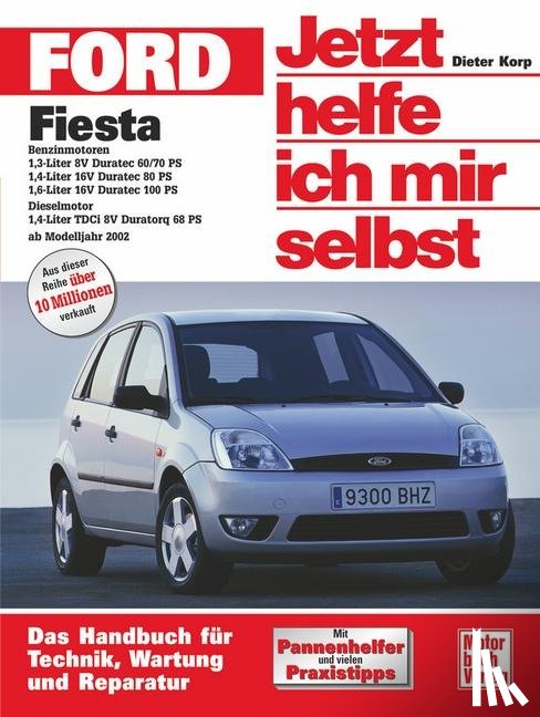 Korp, Dieter - Ford Fiesta ab Modelljahr 2002. Jetzt helfe ich mir selbst