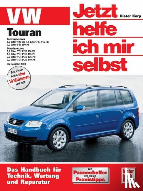 Korp, Dieter - VW Touran ab Modelljahr 2003. Jetzt helfe ich mir selbst