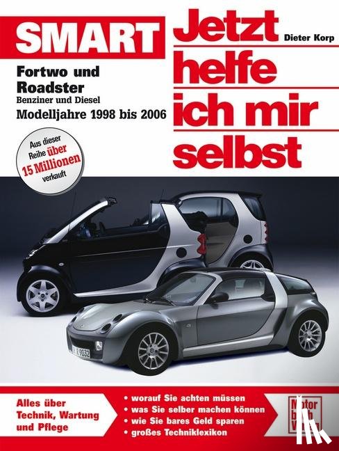 Korp, Dieter - Smart Fortwo und Roadster. Jetzt helfe ich mir selbst