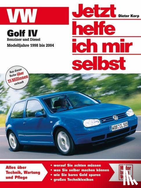 Korp, Dieter - VW Golf IV Benziner und Diesel. Modelljahre 1998 bis 2004