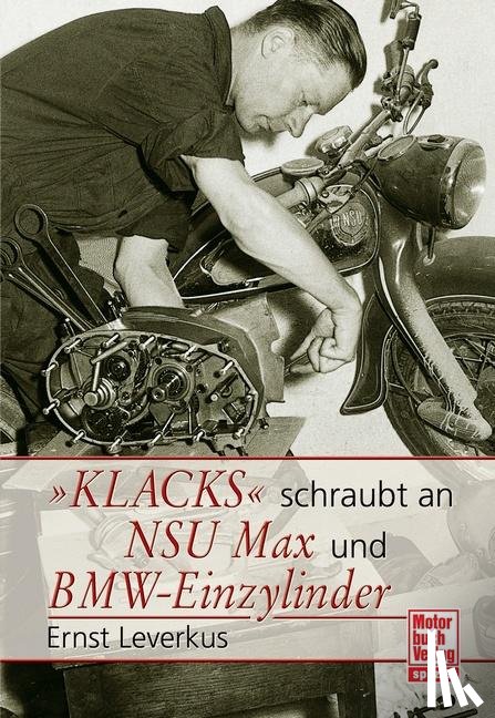 Leverkus, Ernst - Klacks schraubt an NSU Max BMW Einzylinder