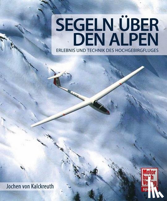 Kalckreuth, Jochen von - Segeln über den Alpen