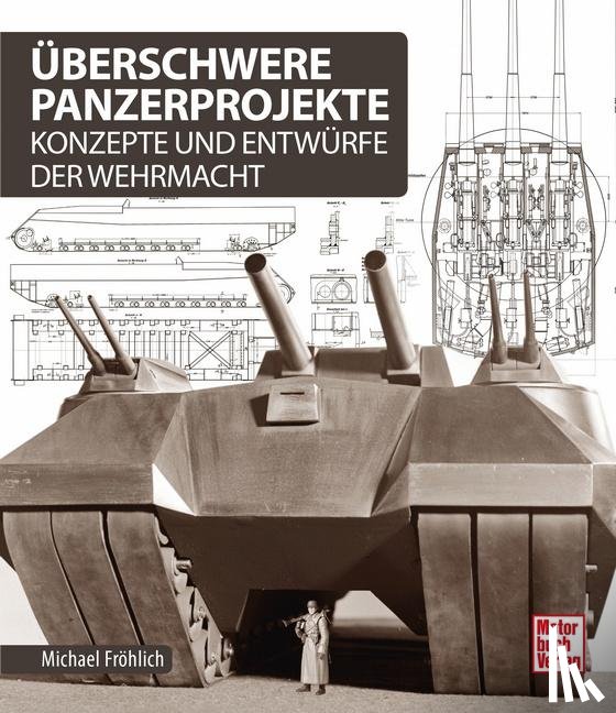 Fröhlich, Michael - Überschwere Panzerprojekte