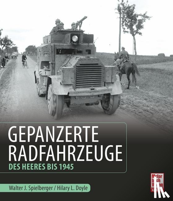Spielberger, Walter J., Doyle, Hilary Louis - Gepanzerte Radfahrzeuge des Heeres bis 1945