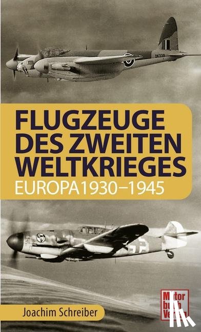 Schreiber, Joachim - Flugzeuge des Zweiten Weltkrieges