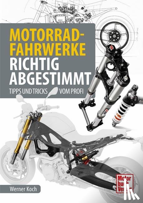 Koch, Werner - Motorrad-Fahrwerke richtig abgestimmt