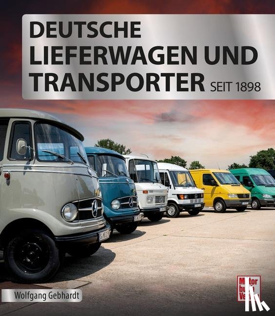 Gebhardt, Wolfgang H. - Deutsche Lieferwagen und Transporter