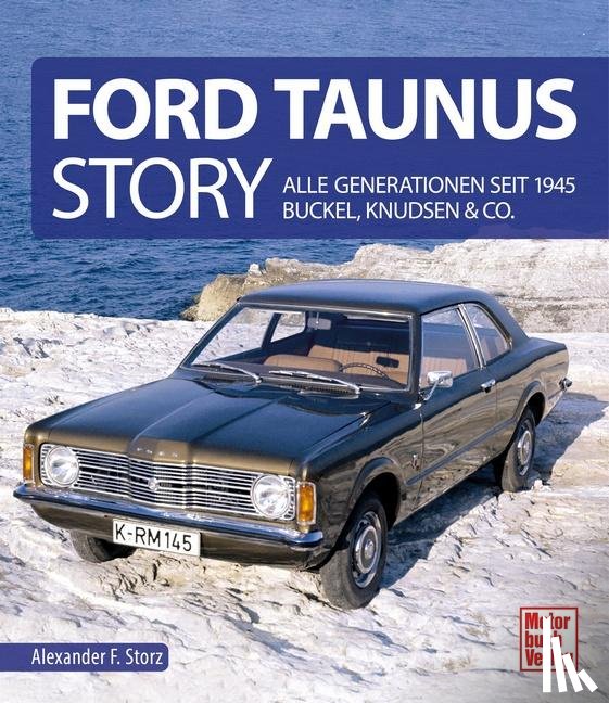 Storz, Alexander F. - Ford Taunus Story