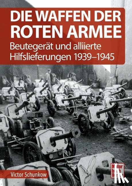 Schunkow, Viktor - Die Waffen der Roten Armee