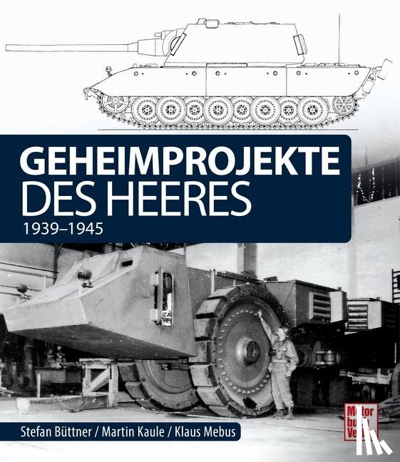 Kaule, Martin, Büttner, Stefan, Mebus, Klaus - Geheimprojekte des Heeres
