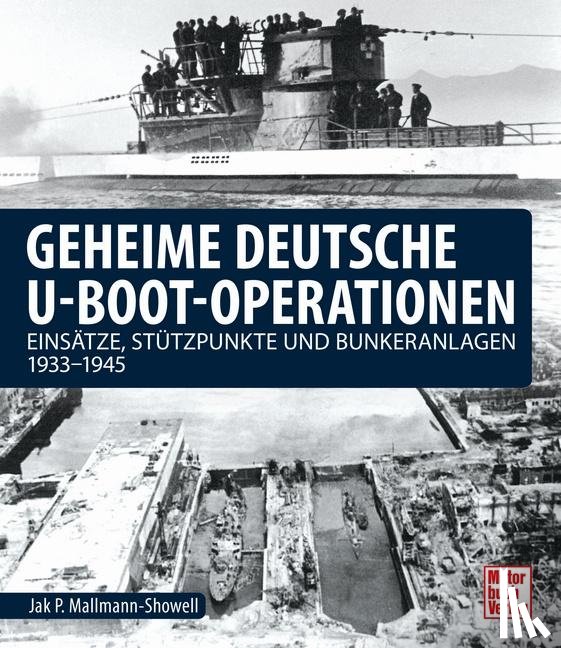 Mallmann-Showell, Jak P. - Geheime deutsche U-Boot-Operationen