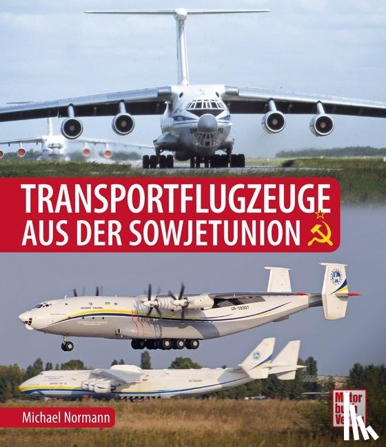 Normann, Michael - Transportflugzeuge aus der Sowjetunion