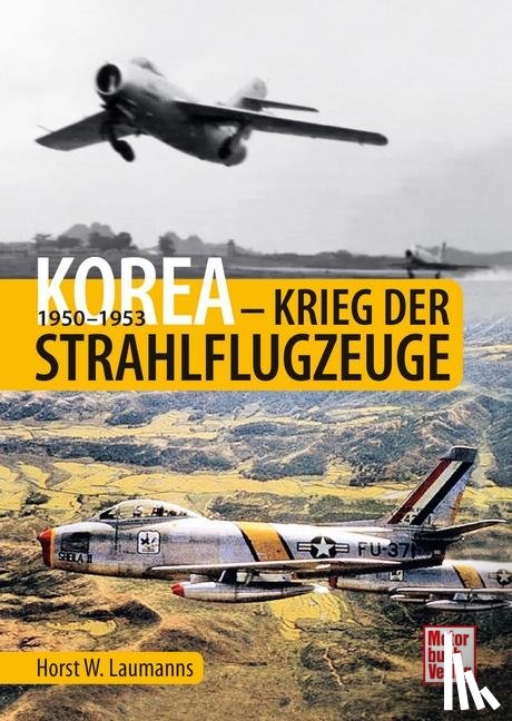 Laumanns, Horst W. - Korea - Krieg der Strahlflugzeuge