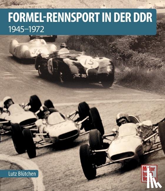 Blütchen, Lutz - Formel-Rennsport in der DDR