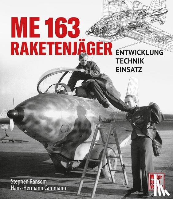 Ransom, Stephen, Cammann, Hans-Hermann - Me 163 - Raketenjäger