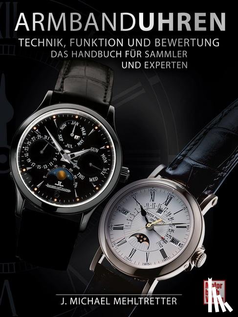Mehltretter, J. Michael - Armbanduhren - Technik, Funktion und Bewertung