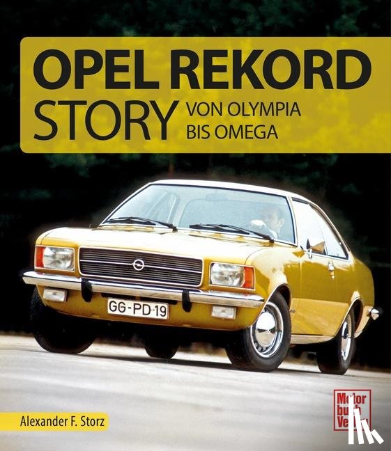 Storz, Alexander F. - Die Opel Rekord Story