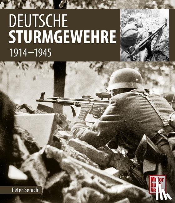 Senich, Peter - Deutsche Sturmgewehre