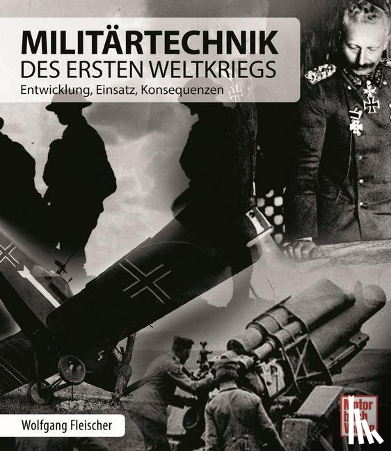 Fleischer, Wolfgang - Militärtechnik des Ersten Weltkriegs