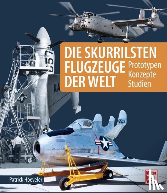 Hoeveler, Patrick - Die skurrilsten Flugzeuge der Welt
