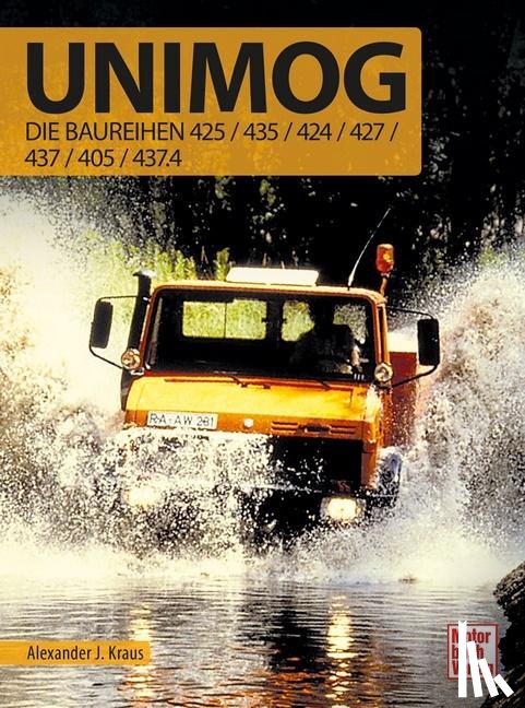 Kraus, Alexander J. - Unimog - Die Baureihen 425/435/424/427/437/405/437.4